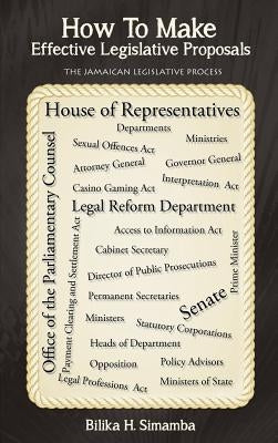 How to Make Effective Legislative Proposals: The Jamaican Legislative Process by Simamba, Bilika H.