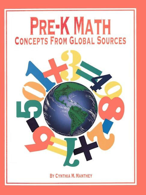 Pre-K Math: Concepts from Global Sources by Manthey, Cynthia M.