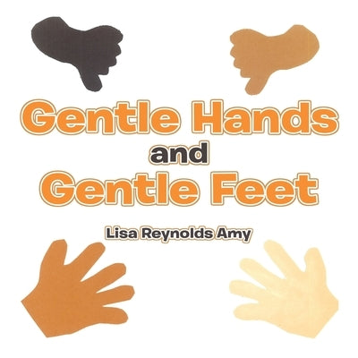 Gentle Hands and Gentle Feet by Amy, Lisa Reynolds