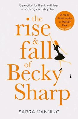 The Rise and Fall of Becky Sharp by Manning, Sarra