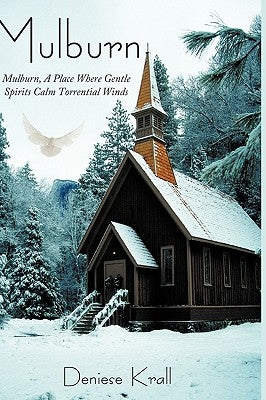 Mulburn: Mulburn, A Place Where Gentle Spirits Calm Torrential Winds by Krall, Deniese