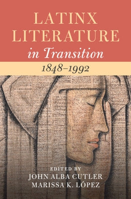 Latinx Literature in Transition, 1848-1992 by Alba Cutler, John