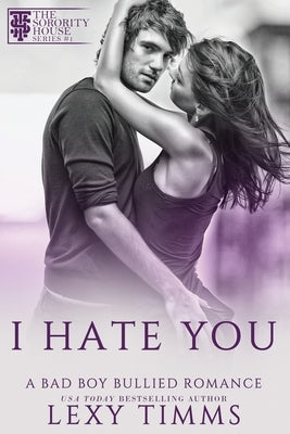 I Hate You: Bully Academy Dark Romance by Timms, Lexy