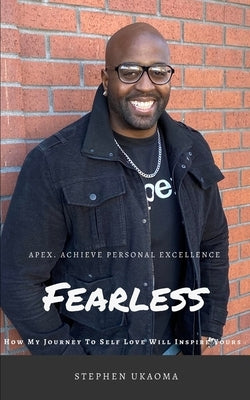 Fearless: How My Journey To Self Love Will Inspire Yours by Ukaoma, Stephen