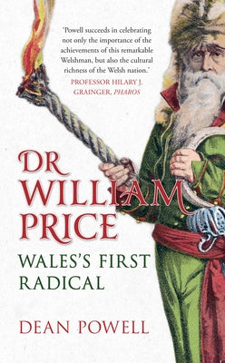 Dr William Price: Wales's First Radical by Powell, Dean