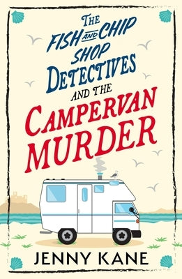 Fish and Chip Shop Detective Agency Series - Book 2: A Brand-New and Utterly Addictive Cozy Crime British Mystery by Kane, Jenny