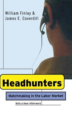 Headhunters: Matchmaking in the Labor Market by Finlay, William