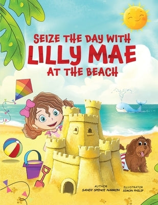 Seize the Day with Lilly Mae at the Beach by Spence Narron, Sandy