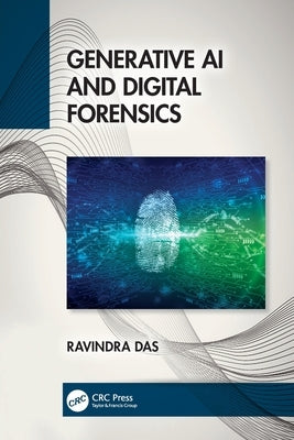 Generative AI and Digital Forensics by Das, Ravindra