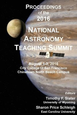 Proceedings of the 2016 National Astronomy Teaching Summit by Schleigh, Sharon P.