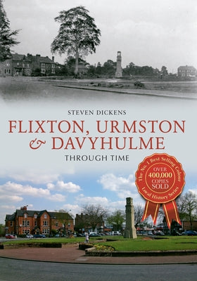 Flixton, Urmston & Davyhulme Through Time by Dickens, Steven