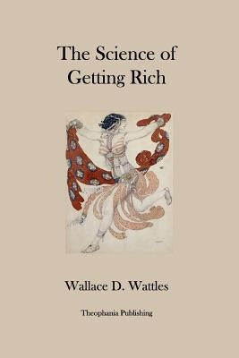 The Science of Getting Rich by Wattles, Wallace D.