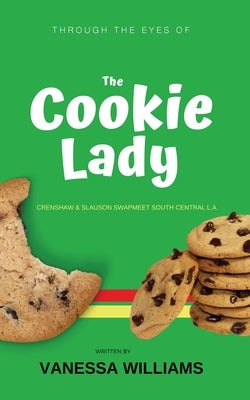 Through The Eyes of 'The Cookie Lady': Crenshaw & Slauson Swapmeet South Central L.A. by Williams, Vanessa