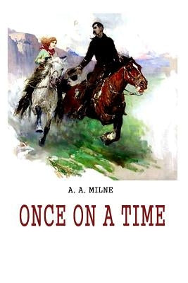 Once On A Time by Milne, A. A.