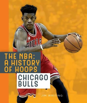 The Nba: A History of Hoops: Chicago Bulls by Whiting, Jim