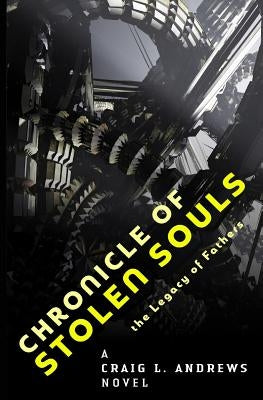 Chronicle of Stolen Souls: The Legacy of Fathers by Andrews, Craig