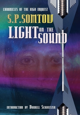 Light on the Sound: Chronicles of the High Inquest by Somtow, S. P.