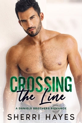 Crossing the Line: A Steamy Contemporary Single Dad Romance by Hayes, Sherri