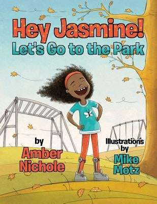 Hey Jasmine! Let's Go to the Park by Nichole, Amber