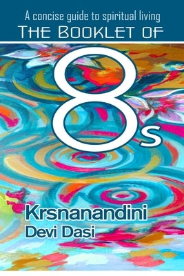 A Concise Guide to Spiritual Living: The Booklet of Eights by Dasi, Krsnanandini