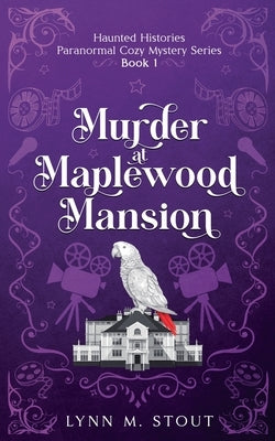 Murder at Maplewood Mansion by Stout, Lynn M.