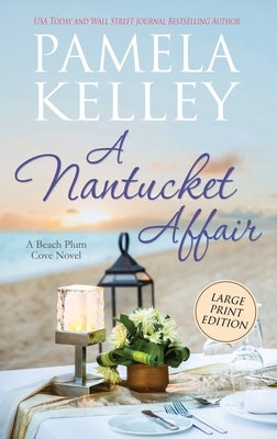 A Nantucket Affair: Large Print Edition by Kelley, Pamela M.