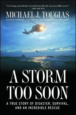 A Storm Too Soon: A True Story of Disaster, Survival, and an Incredible Rescue by Tougias, Michael J.