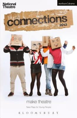 National Theatre Connections 2013: The Guffin; Mobile Phone Show; What Are They Like?; We Lost Elijah; I'm Spilling My Heart Out Here; Tomorrow I'll B by Brenton, Howard