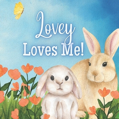 Lovey Loves Me!: A Story about Lovey's Love! by Joyfully, Joy