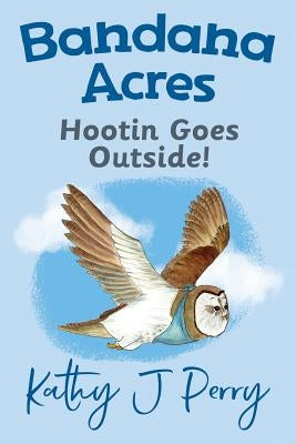 Hootin Goes Outside! by Perry, Kathy J.
