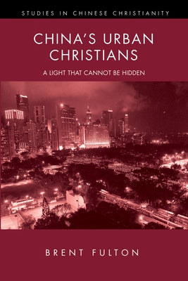 China's Urban Christians by Fulton, Brent