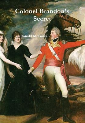 Colonel Brandon's Secret by McGowan, Ronald