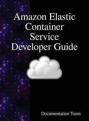 Amazon Elastic Container Service Developer Guide by Team, Development
