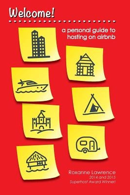 Welcome A Personal Guide to Hosting on Airbnb by Lawrence, Roxanne V.