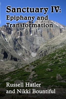 Sanctuary IV: Epiphany and Transformation by Hatler, Russell