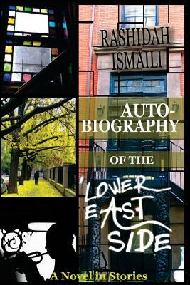 Autobiography of the Lower East Side by Ismaili, Rashidah