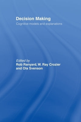 Decision Making: Cognitive Models and Explanations by Crozier, Ray