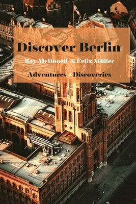 Discover Berlin by Müller, Felix