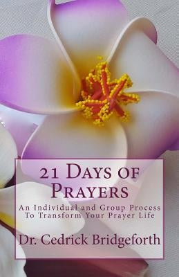 21 Days of Prayers: An Individual and Group Process To Transform Your Prayer Life by Loeb, Charles P.