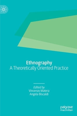 Ethnography: A Theoretically Oriented Practice by Matera, Vincenzo