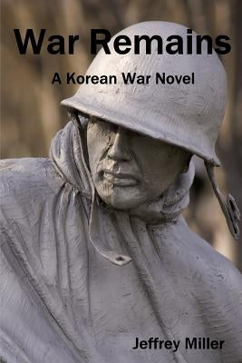 War Remains by Miller, Jeffrey