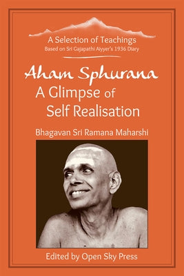 Aham Sphurana - A Glimpse of Self Realisation [Limited Edition]: A Selection of Teachings from Sri Bhagavan Ramana Maharshi by Maharshi, Sri Ramana