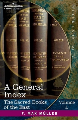 A General Index to the Names and Subject-matter of the Sacred Books of the East: The Sacred Books of the East, Volume L (in Fifty Volumes) by Winternitz, M.