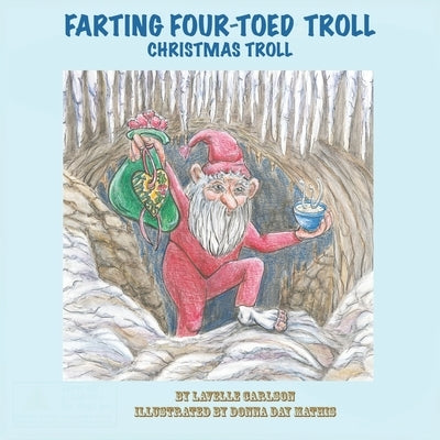 Farting Four-Toed Troll: Christmas Troll by Mathis, Donna Day