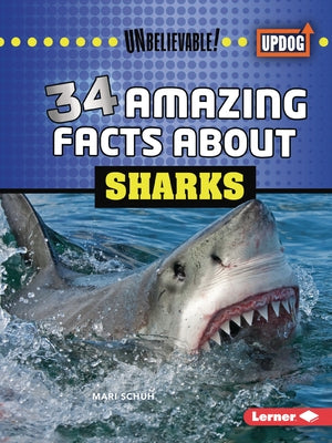 34 Amazing Facts about Sharks by Schuh, Mari C.