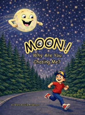 MOON! Why Are You Chasing Me? by Anderson, Brett