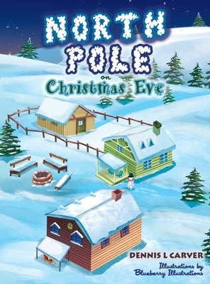 North Pole on Christmas Eve by Carver, Dennis L.