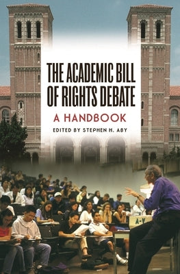 The Academic Bill of Rights Debate: A Handbook by Aby, Stephen