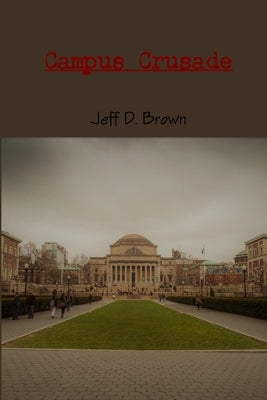 Campus Crusade by Brown, Jeff