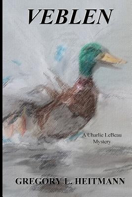 Veblen - A Charlie LeBeau Mystery by Heitmann, Gregory L.